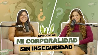 MI CORPORALIDAD SIN INSEGURIDAD  HECHO A LA MEDIDA PODCAST [upl. by Nort943]