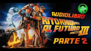 Ritorno al futuro 3 ☆ AUDIOLIBRO  Capitoli 1122 [upl. by Marela]