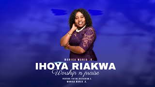 IHOYA RIAKWA BY MONICA WANJA K OFFICIAL MUSIC [upl. by Adolpho]