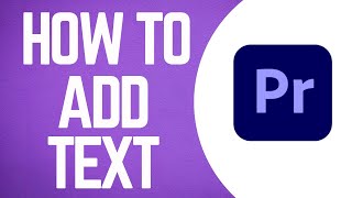 How To Add Text In Adobe Premiere Pro 2024 [upl. by Curzon]