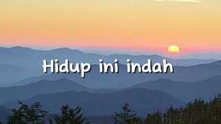 lagu hidup ini indah lyrics [upl. by Isador]