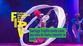 Santiago Trujillo revela cómo una obra de teatro impactó su vida  FIAV 2024 [upl. by Garret]