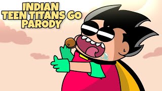 The Indian Teen Titans Go Parody [upl. by Cornelia653]