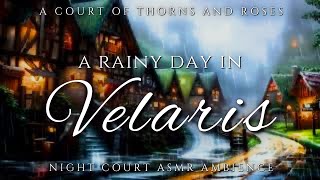 A Rainy Day in Velaris  ACOTAR Night Court ASMR Ambience [upl. by Sieracki241]