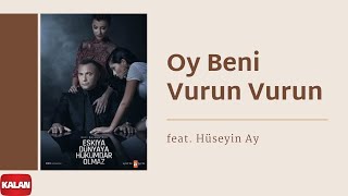 Oy Beni Vurun Vurun feat Hüseyin Ay Orijinal Dizi Müzikleri © 2016 Kalan Müzik [upl. by Lemaj]