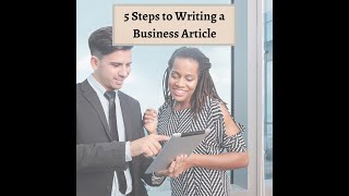 5 Steps to Writing a Business Article [upl. by Ebbarta]