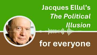 A conversational AIgenerated introduction to Jacques Elluls The Political Illusion [upl. by Ateloiv276]