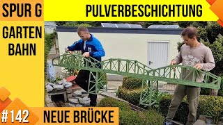 Unsere LGB Gartenbahn 142 Pulverbeschichtung  Brücke bekommt neue Farbe [upl. by Stolzer528]