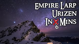 Empire Larp  Urizen in 5ish mins [upl. by Atinyl674]