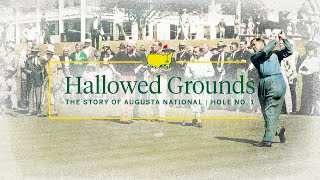 Hallowed Grounds The Story of Augusta National  Hole No 1 [upl. by Tia]