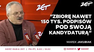 Marek Jakubiak Zbiorę nawet 150 tysięcy podpisów pod swoją kandydaturą  Gość Radia ZET [upl. by Dulce]