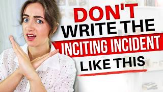 Inciting Incident MISTAKES New Writers Make ❌ avoid these cliches [upl. by Keraj352]