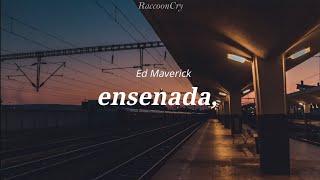 ensenada  Ed Maverick Letra [upl. by Netniuq718]