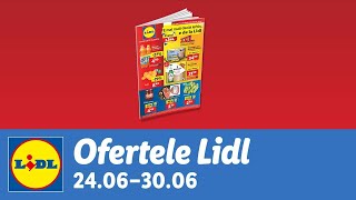 Ofertele saptamanii la Lidl • 24  30 Iunie 2024 [upl. by Bolen734]