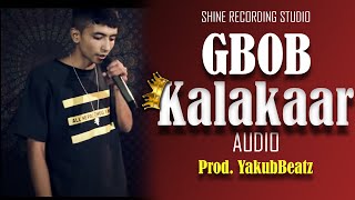 GBOB  Kalakaar Official Audio Prod YakubBeatz [upl. by Junina]