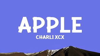 Charli xcx  Apple Lyrics [upl. by Tinaret205]