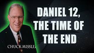 Daniel 12 The Time of the End  Pastor Chuck Missler [upl. by Alehtse61]