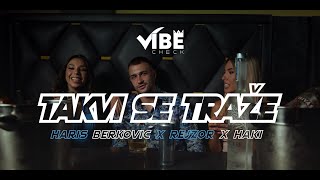 Haris Berković x Rejzor x Haki  TAKVI SE TRAŽE Official Video [upl. by Rednaeel130]