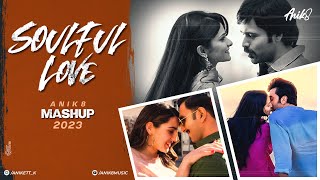 Soulful Love Mashup 2023  ANIK8  ARIJIT SINGH ATIF ASLAM  Romantic Lofi Bollywood Lofi Chill [upl. by Franchot]