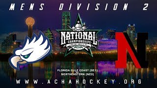 2019 ACHA Mens D2 NATIONAL CHAMPIONSHIP Game 27 NORTHEASTERN NE3 vs FLORIDA GULF COAST SE1 [upl. by Liba]