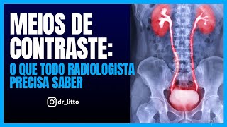 MEIOS DE CONTRASTE O QUE TODO RADIOLOGISTA PRECISA SABER [upl. by Aneek]