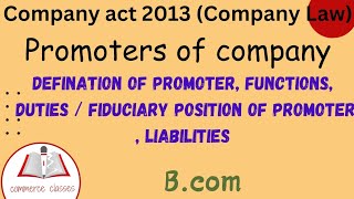 Meaning of Promoter  Functions  Fiduciary position  Duties  Liabilities of Promoter  Bcom [upl. by Kassie]