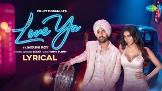 Diljit Dosanjh Love Ya Lyrical Video  Mouni Roy [upl. by Gnouh]