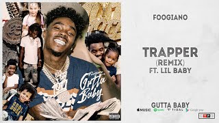 Foogiano  quotTRAPPER Remixquot Ft Lil Baby Gutta Baby [upl. by Yona410]