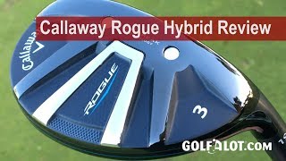 Callaway Rogue Hybrid Review Comparison By Golfalot [upl. by Joachima]