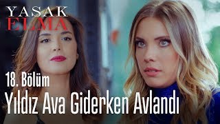 Yıldız ava giderken avlandı  Yasak Elma 18 Bölüm [upl. by Shugart]