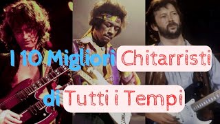 I 10 Migliori Chitarristi di Tutti i Tempi [upl. by Nosredna417]