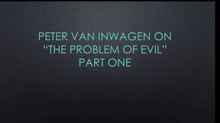 Peter van Inwagen Problem of Evil Part 1 [upl. by Sosna]