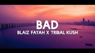 Bad Lyrics  Tribal Kush Blaiz Fayah  tiktok song quotBadquot LyricsTesto trending song  Lyrics [upl. by Viafore745]