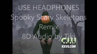 Spooky Scary Skeletons Remix 8D Audio USE HEADPHONES [upl. by Ayatnohs977]