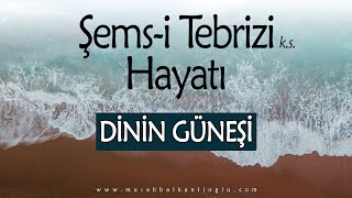 ŞEMSİ TEBRİZİ ks  Dinin Güneşi  Evliyaların Hayatı [upl. by Yblek]