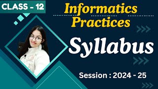 Syllabus of Informatics Practices 065 Session 2024 25  CBSE Class 12 IP Syllabus [upl. by Nellie]