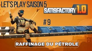 RAFFINAGE DU PÉTROLE 9  Lets Play Saison 5  Satisfactory [upl. by Marcel711]