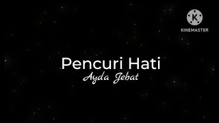 Pencuri Hati  Ayda Jebat lirik [upl. by Finella210]