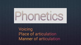 Phonetics L1  Voicing Place of articulation Manner of articulation [upl. by Hsekar46]