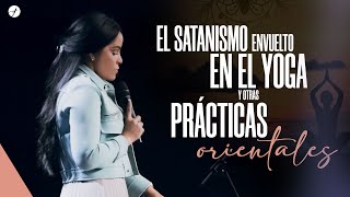 EL SATANISMO ENVUELTO EN EL YOGA Y OTRAS PRÁCTICAS ORIENTALES  Pastora Yesenia Then [upl. by Ellenor]