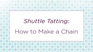 Shuttle Tatting How to Make a Chain [upl. by Marti]