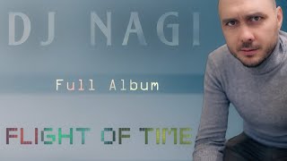 Dj Nagi  Flight of Time Full Album 2024 [upl. by Mani]