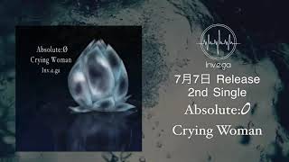 Invega－インヴェガ－2nd Single 『Absolute0  Crying Woman』TRAILER [upl. by Neitsirhc]