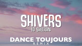 Ed Sheeran  Shivers Dance Toujours Remix [upl. by Merkley329]