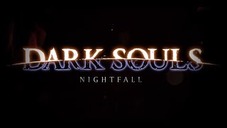 Dark Souls Nightfall Full Playthrough [upl. by Parfitt]