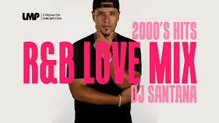 2000s RampB Love Party Mix  DJ Santana [upl. by Annadiana]