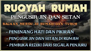 RUQYAH RUMAH PENGUSIR JIN DAN SETAN  PENENANG HATI DAN PIKIRAN [upl. by Chessa]