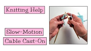 Knitting Help  Slow Motion Cable CastOn [upl. by Nylasej718]