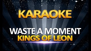 Kings of Leon  Waste a Moment KARAOKE [upl. by Deron]