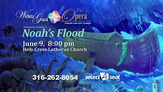 Wichita Grand Opera presents Brittens quotNoahs Floodquot June 9th and 11th [upl. by Htaek]